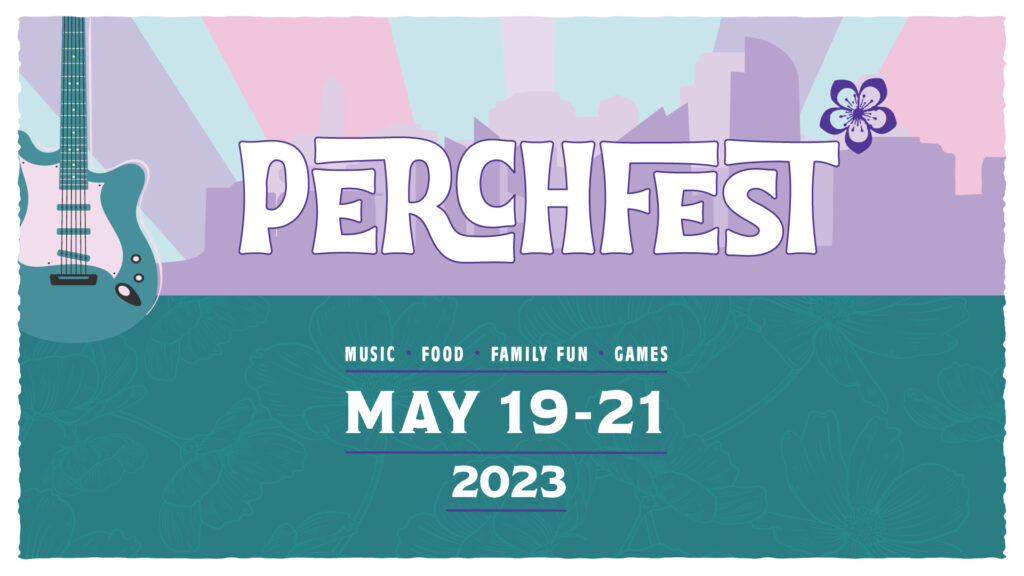 Graphic showing details for Perchfest including dates of May 19 - 21, 2023.